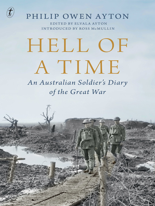 Title details for Hell of a Time: an Australian Soldier's Diary of the Great War by Philip Owen Ayton - Available